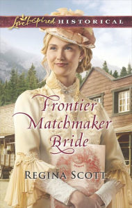 Title: Frontier Matchmaker Bride, Author: Regina Scott