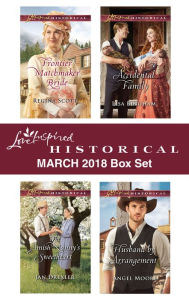 Title: Love Inspired Historical March 2018 Box Set: Frontier Matchmaker Bride\The Amish Nanny's Sweetheart\Accidental Family\Husband by Arrangement, Author: Regina Scott