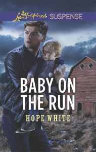 Title: Baby on the Run: Faith in the Face of Crime, Author: Hope White