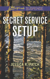 Title: Secret Service Setup, Author: Jessica R. Patch