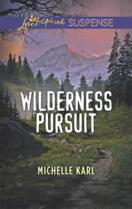 Title: Wilderness Pursuit, Author: Michelle Karl