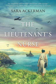 Title: The Lieutenant's Nurse: A Novel, Author: Sara Ackerman