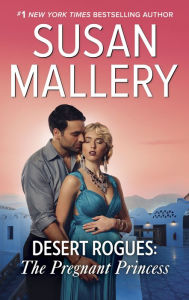 Title: Desert Rogues: The Pregnant Princess (a.k.a. The Prince and the Pregnant Princess) (Desert Rogues Series #6), Author: Susan Mallery