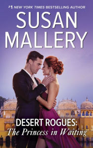 Title: Desert Rogues: The Princess in Waiting (a.k.a. The Sheik and the Princess in Waiting) (Desert Rogues Series #7), Author: Susan Mallery