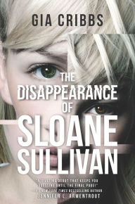 Title: The Disappearance of Sloane Sullivan, Author: Gia Cribbs
