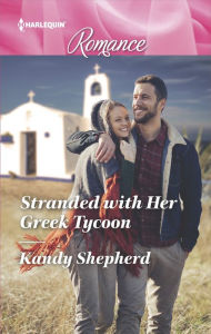 Title: Stranded with Her Greek Tycoon, Author: Kandy Shepherd