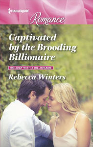 Title: Captivated by the Brooding Billionaire, Author: Rebecca Winters