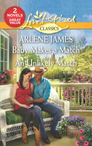 Title: Baby Makes a Match & An Unlikely Match, Author: Arlene James