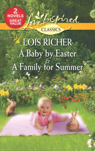 Title: A Baby by Easter & A Family for Summer, Author: Lois Richer