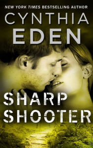 Title: Sharpshooter: A Novel of Romantic Suspense, Author: Cynthia Eden