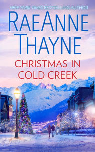 Title: Christmas in Cold Creek: A Small Town Holiday Romance, Author: RaeAnne Thayne
