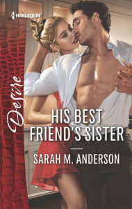 Title: His Best Friend's Sister, Author: Sarah M. Anderson