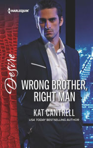 Title: Wrong Brother, Right Man, Author: Kat Cantrell