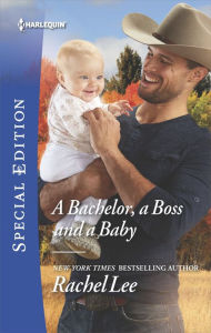 Title: A Bachelor, a Boss and a Baby, Author: Rachel Lee