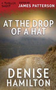 Title: At the Drop of a Hat, Author: Denise Hamilton