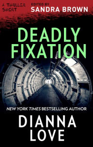 Title: Deadly Fixation, Author: Dianna Love