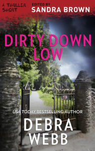 Title: Dirty Down Low, Author: Debra Webb