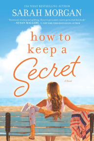 Title: How To Keep a Secret: A Novel, Author: Sarah Morgan