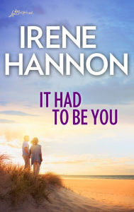 Title: It Had to Be You, Author: Irene Hannon