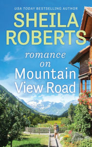 Title: Romance on Mountain View Road, Author: Sheila Roberts