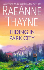 Title: Hiding in Park City, Author: RaeAnne Thayne