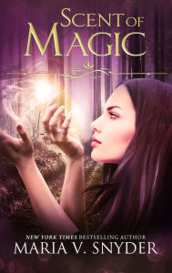 Title: Scent of Magic, Author: Maria V. Snyder