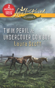 Title: Twin Peril and Undercover Cowboy, Author: Laura Scott