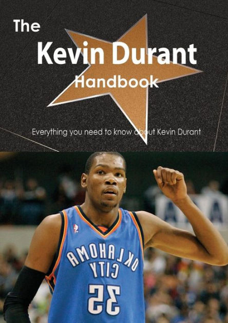 The Kevin Durant Handbook - Everything You Need to Know about Kevin ...