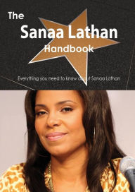 Title: The Sanaa Lathan Handbook - Everything You Need to Know about Sanaa Lathan, Author: Emily Smith