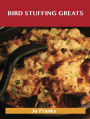 Bird Stuffing Greats: Delicious Bird Stuffing Recipes, The Top 93 Bird Stuffing Recipes