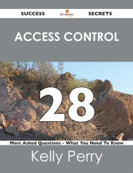 Title: access control 28 Success Secrets - 28 Most Asked Questions On access control - What You Need To Know, Author: Kelly Perry