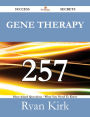 Gene Therapy 257 Success Secrets - 257 Most Asked Questions On Gene Therapy - What You Need To Know