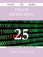 Fraud Detection 25 Success Secrets - 25 Most Asked Questions On Fraud Detection - What You Need To Know