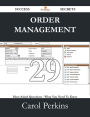 Order Management 29 Success Secrets - 29 Most Asked Questions On Order Management - What You Need To Know