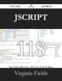 Jscript 118 Success Secrets - 118 Most Asked Questions On Jscript - What You Need To Know