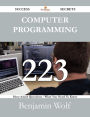 Computer Programming 223 Success Secrets - 223 Most Asked Questions On Computer Programming - What You Need To Know
