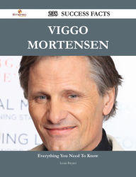 Title: Viggo Mortensen 238 Success Facts - Everything you need to know about Viggo Mortensen, Author: Louis Bryant