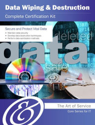 Title: Data Wiping and Destruction Complete Certification Kit - Core Series for IT, Author: Ivanka Menken