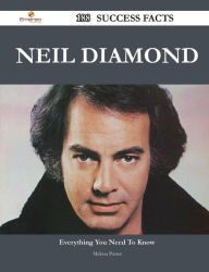 Title: Neil Diamond 188 Success Facts - Everything You Need to Know about Neil Diamond, Author: Melissa Porter