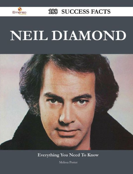 Neil Diamond 188 Success Facts - Everything You Need to Know about