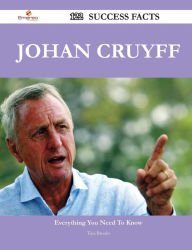 Title: Johan Cruyff 122 Success Facts - Everything You Need to Know about Johan Cruyff, Author: Tina Brooks