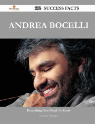 Title: Andrea Bocelli 172 Success Facts - Everything You Need to Know about Andrea Bocelli, Author: Lawrence Velasquez