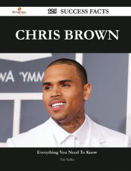 Title: Chris Brown 125 Success Facts - Everything You Need to Know about Chris Brown, Author: Eric Kelley