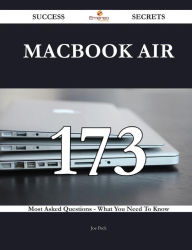 Title: Macbook Air 173 Success Secrets - 173 Most Asked Questions on Macbook Air - What You Need to Know, Author: Joe Peck
