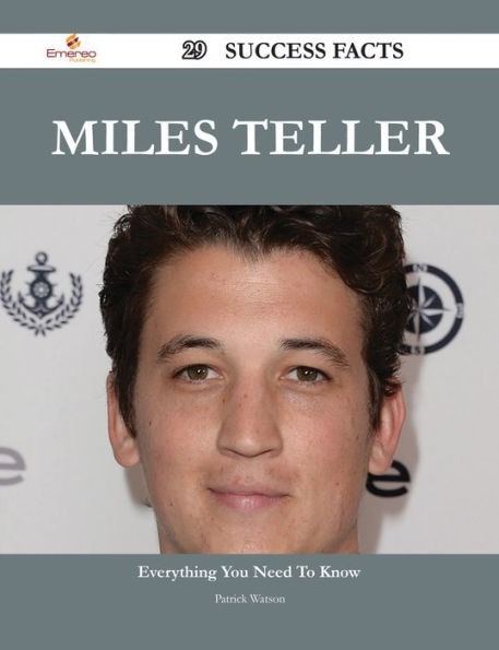 Miles Teller 29 Success Facts - Everything you need to know about Miles Teller