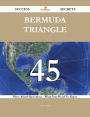 Bermuda Triangle 45 Success Secrets - 45 Most Asked Questions On Bermuda Triangle - What You Need To Know