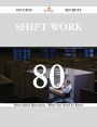 Shift work 80 Success Secrets - 80 Most Asked Questions On Shift work - What You Need To Know