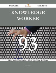 Title: Knowledge worker 93 Success Secrets - 93 Most Asked Questions On Knowledge worker - What You Need To Know, Author: Tina Roman