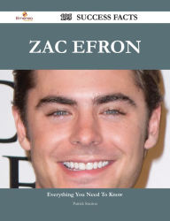 Title: Zac Efron 195 Success Facts - Everything you need to know about Zac Efron, Author: Patrick Stanton