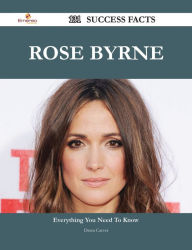 Title: Rose Byrne 131 Success Facts - Everything you need to know about Rose Byrne, Author: Dawn Carver